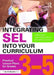 Integrating SEL into Your Curriculum: Practical Lesson Plans for Grades 3-5 by John Dacey