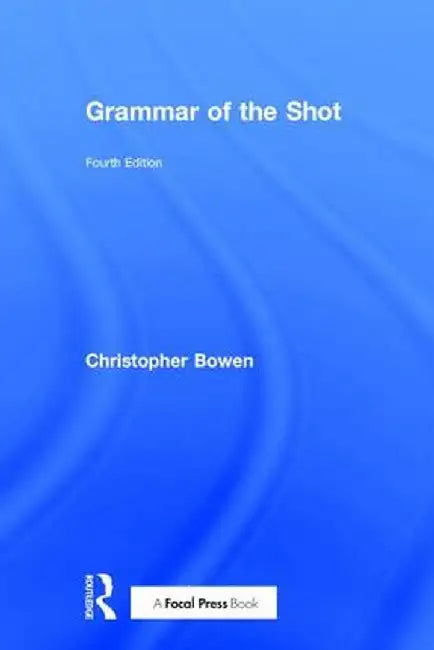 Grammar of the Shot by Christopher Bowen