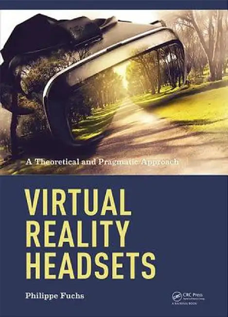Virtual Reality Headsets - A Theoretical and Pragmatic Approach by Philippe Fuchs