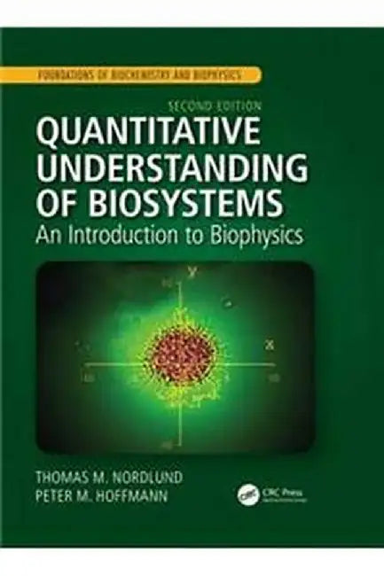 Quantitative Understanding of Biosystems:An Introduction to: Biophysics Second Edition by Nordlund