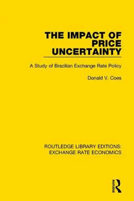 The Impact of Price Uncertainty: A Study of Brazilian Exchange Rate Policy by Donald V. Coes