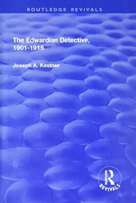 The Edwardian Detective: 1901-15: 1901-15 by Joseph Kestner