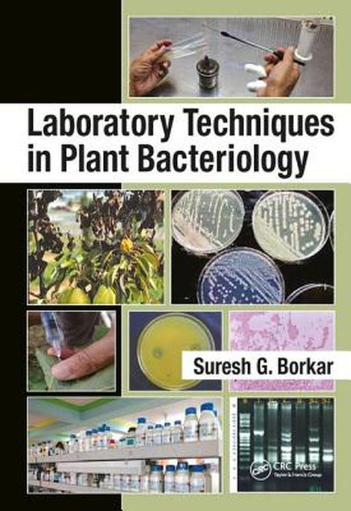 Laboratory Techniques in Plant Bacteriology by Suresh G. Borkar