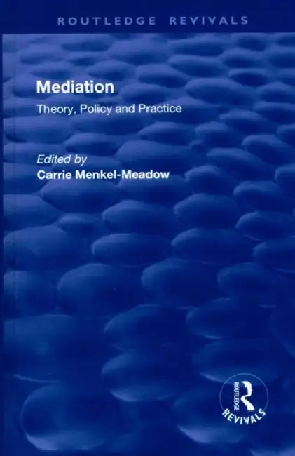 Mediation: Theory, Policy and Practice by Carrie Menkel-Meadow