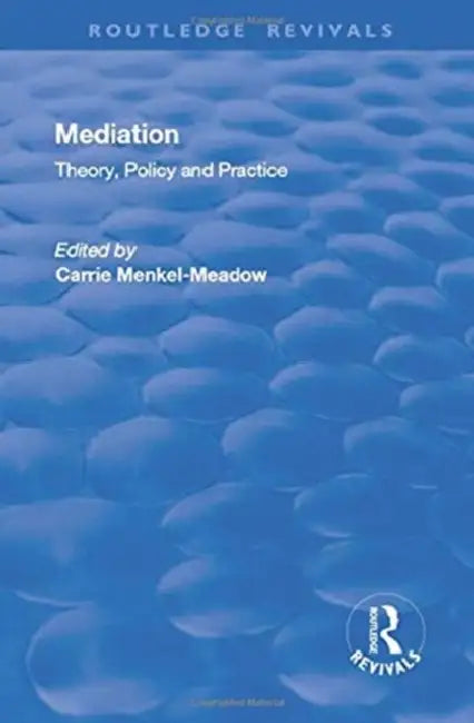 Mediation: Theory, Policy and Practice by Carrie Menkel-Meadow