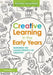 Creative Learning in the Early Years: Nurturing the Characteristics of Creativity by Ruksana Mohammed