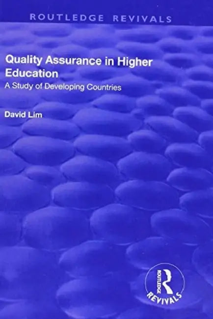 Quality Assurance in Higher Education: A Study of Developing Countries by David Lim