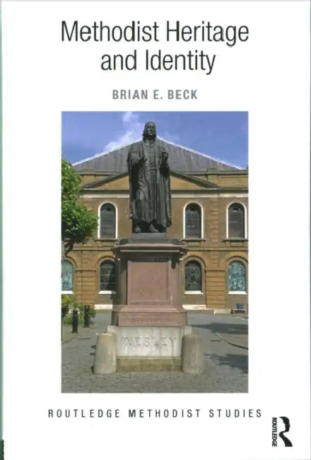 Methodist Heritage and Identity by Brian E. Beck