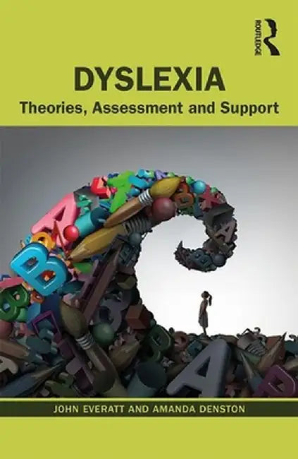 Dyslexia: Theories, Assessment and Support by John Everatt