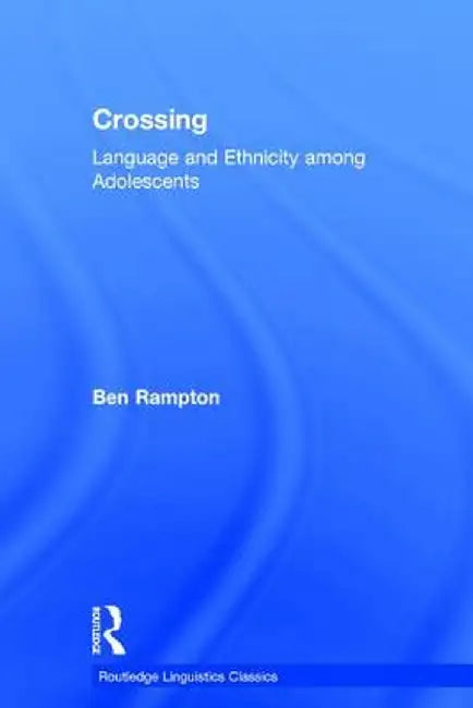 Crossing: Language and Ethnicity Among Adolescents by Ben Rampton