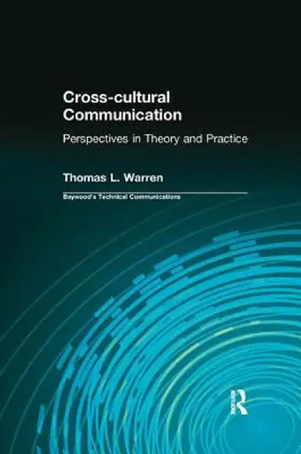 Cross-Cultural Communication: Perspectives in Theory and Practice by Thomas Warren