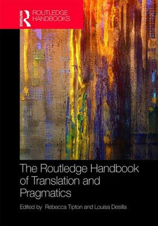 The Routledge Handbook of Translation and Pragmatics by Tipton Rebecca