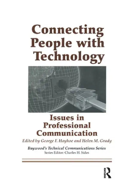 Connecting People with Technology: Issues in Professional Communication by George Hayhoe