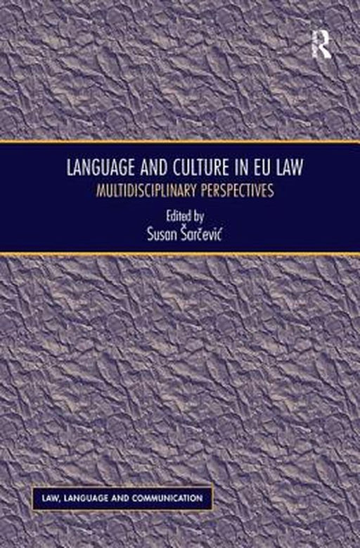 Language and Culture in EU Law: Multidisciplinary Perspectives by Susan Šarcevic