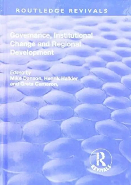 Governance, Institutional Change and Regional Development by Mike Danson