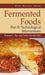 Fermented Foods, Part II: Technological Interventions by Ramesh C. Ray