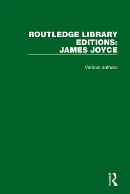 Routledge Library Editions: James Joyce by Various