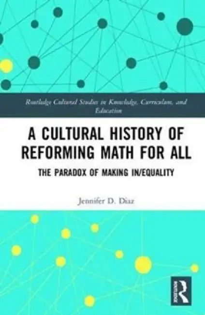 A Cultural History of Reforming Math for All by Jennifer Diaz