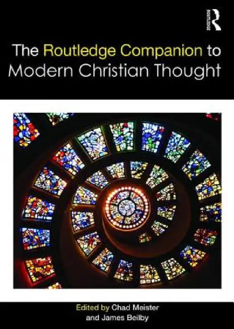 The Routledge Companion to Modern Christian Thought by Chad Meister, James Beilby