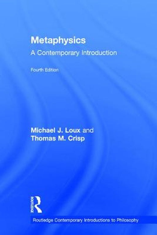 Metaphysics: A Contemporary Introduction by Michael J. Loux