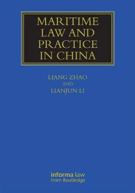 Maritime Law and Practice in China by Liang Zhao