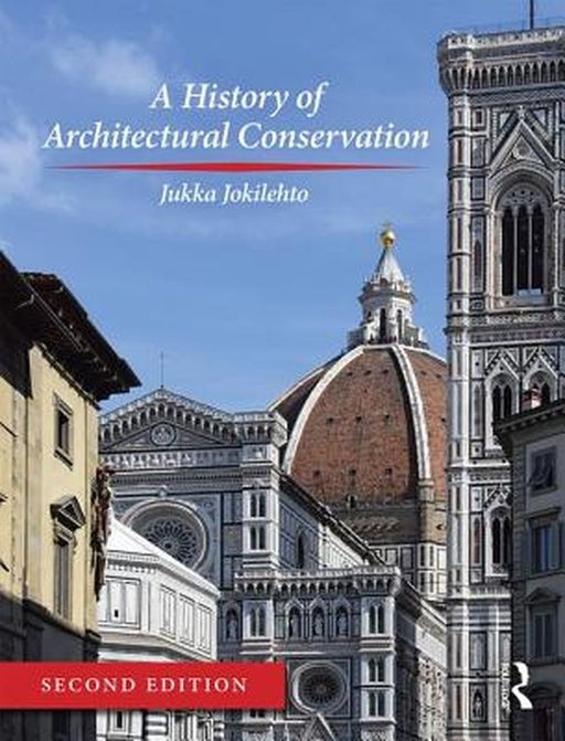 A History of Architectural Conservation by Jukka Jokilehto