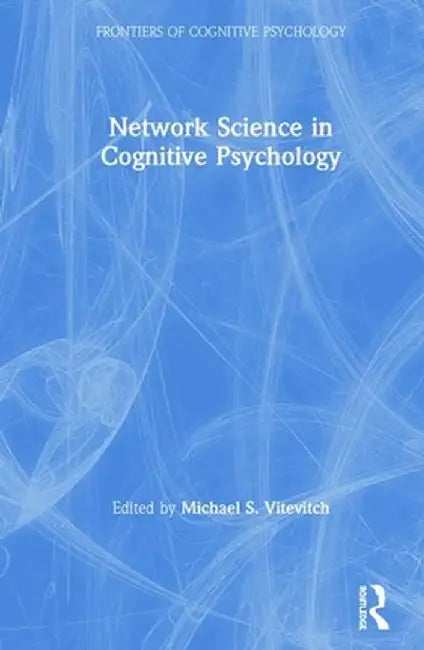 Network Science in Cognitive Psychology by Michael S. Vitevitch