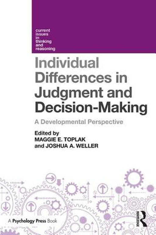 Individual Differences in Judgement and Decision-Making: A Developmental Perspective by Joshua Weller