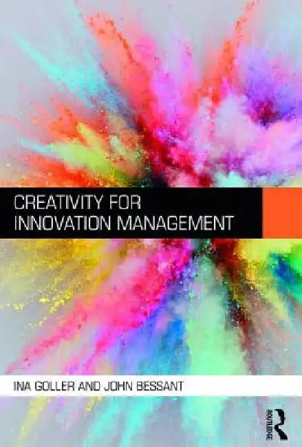 Creativity for Innovation Management by Ina Goller, John Bessant