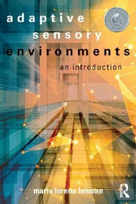 Adaptive Sensory Environments: An Introduction by Maria Lorena Lehman