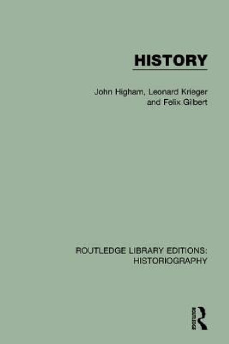 History by John Higham, Leonard Krieger, Felix Gilbert