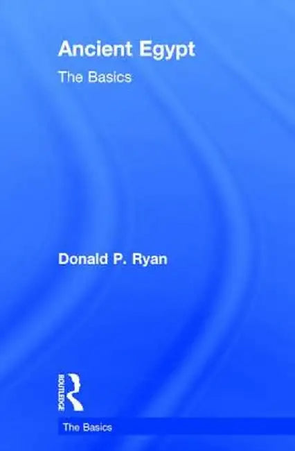 Ancient Egypt: The Basics by Donald P. Ryan