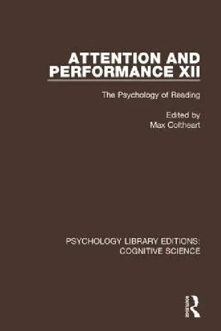 Attention and Performance XII: The Psychology of Reading by Max Coltheart