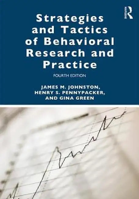 Strategies and Tactics of Behavioral Research and Practice by James M. Johnston