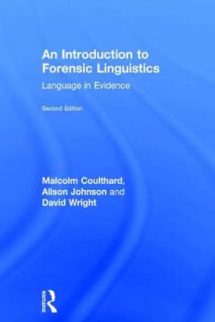 An Introduction to Forensic Linguistics: Language in Evidence by Malcolm Coulthard