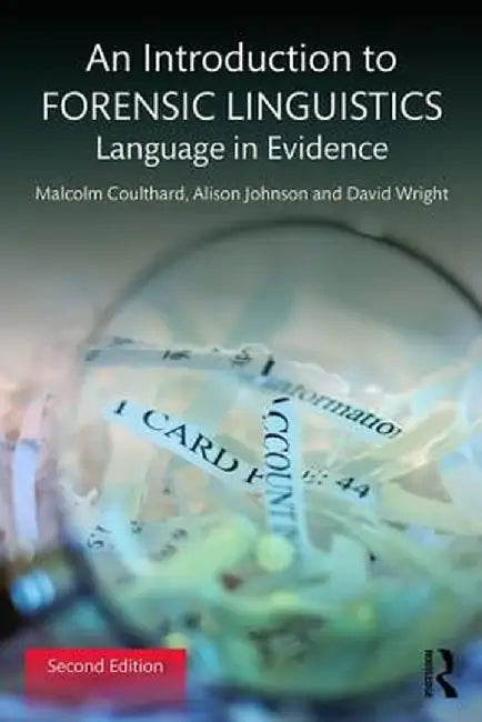 An Introduction to Forensic Linguistics: Language in Evidence by Malcolm Coulthard
