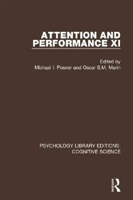 Attention and Performance XI by Michael I. Posner
