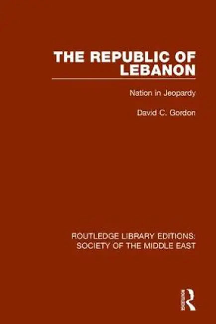 The Republic of Lebanon: Nation in Jeopardy by David C. Gordon