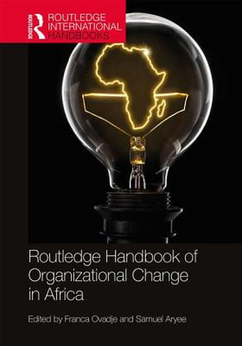 Routledge Handbook of Organizational Change in Africa by Ovadje Franca