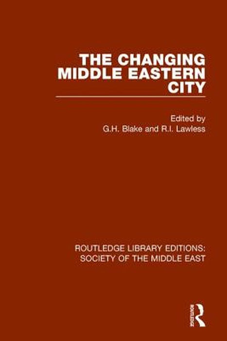 The Changing Middle Eastern City by G.H. Blake
