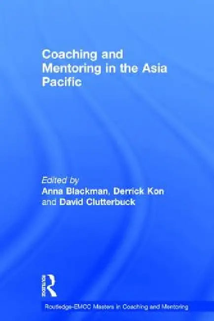Coaching and Mentoring in the Asia Pacific by Anna Blackman