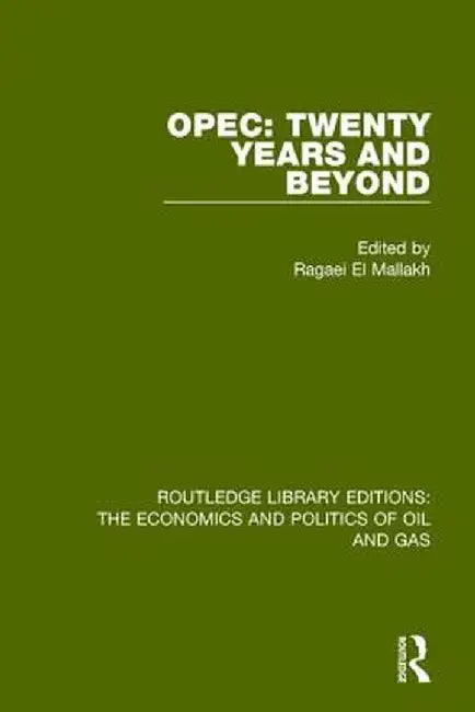 OPEC: Twenty Years and Beyond by Ragaei el Mallakh