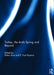 Turkey, the Arab Spring and Beyond by Bulent Aras