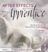 After Effects Apprentice: Real-World Skills for the Aspiring Motion Graphics Artist by Chris Meyer