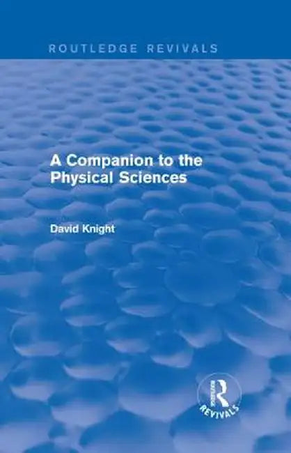A Companion to the Physical Sciences by David Knight