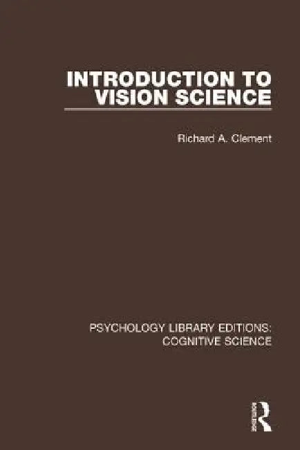 Introduction to Vision Science by Richard A. Clement