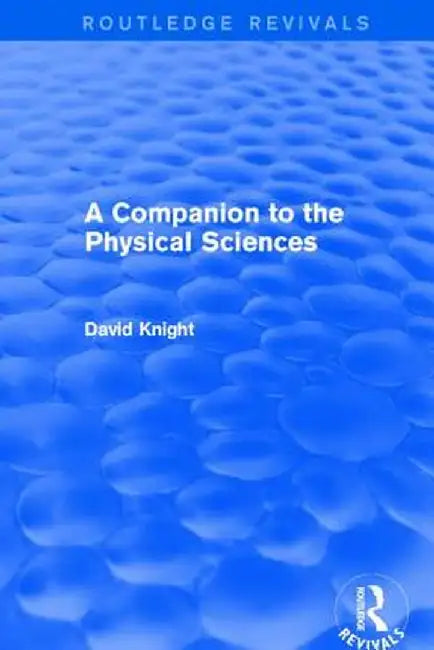 A Companion to the Physical Sciences by David Knight