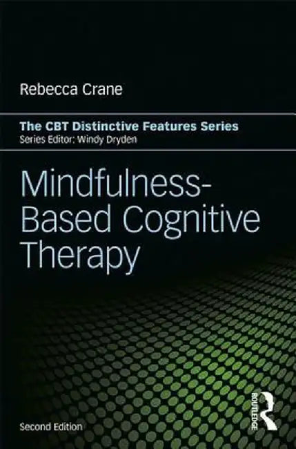 Mindfulness-Based Cognitive Therapy: Distinctive Features by Rebecca Crane