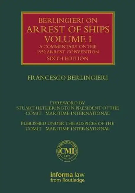 Berlingieri on Arrest of Ships Volume I: A Commentary on the 1952 Arrest Convention by Francesco Berlingieri