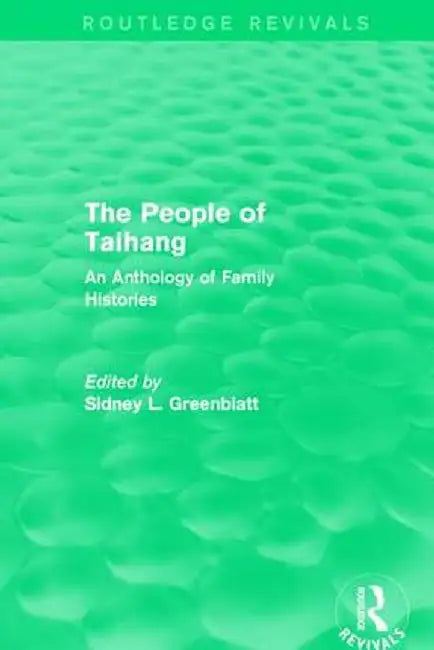 The People of Taihang: An Anthology of Family Histories by Sidney Greenblatt